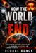 How Independently Published How The World Will End: The Science of Asteroids, Climate Collapse, AI, Pandemics, Nuclear War, and Humanity's Greatest Existential Threats Paperback