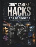 Sony Camera Hacks for Beginners
