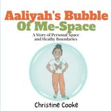 Aaliyah's Bubble of Me-Space: A story about personal space and health boundaries