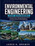 ENVIRONMENTAL Independently Published Environmental Engineering for Beginners: A Complete Introduction to Water and Wastewater Treatment, Air Pollution Control, Solid Waste Management, Env