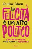 La Blasi, G: Felicità è un atto politico. Stare bene (insieme) Paperback