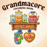 Grandmacore Coloring Book: Back To The 90s with Charming Country Cottage Coloring Pages for Adults & Teens Relaxing Artistic Fun