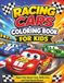 Racing Cars Coloring Book for Kids: Super Fast Sports Cars, Rally Cars, and Cool Street Racers – 50+ High-Quality Illustrations for Toddlers and Kids Ages 4-8.
