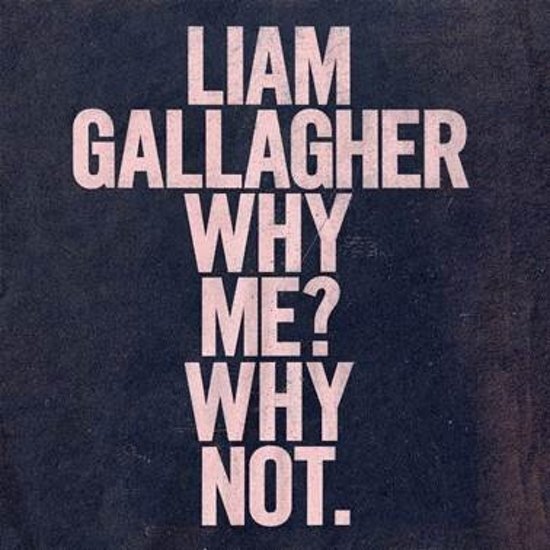 Liam Gallagher Gallagher Liam: Why Me? Why Not. (Limited Edition)