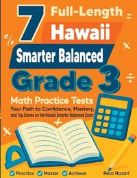 7 Hawaii 7 Full-Length Hawaii Smarter Balanced Grade 3 Math Practice Tests
