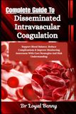 Complete Guide To Disseminated Intravascular Coagulation