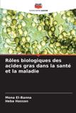 Rôles Editions Notre Savoir Rôles biologiques des acides gras dans la santé et la maladie