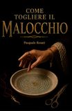 IL MALOCCHIO: Quando lo sguardo ferisce e la parola guarisce