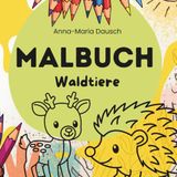 Malbuch Waldtiere ab 1 Jahr: Ausmalbuch mit großen und klaren Motiven