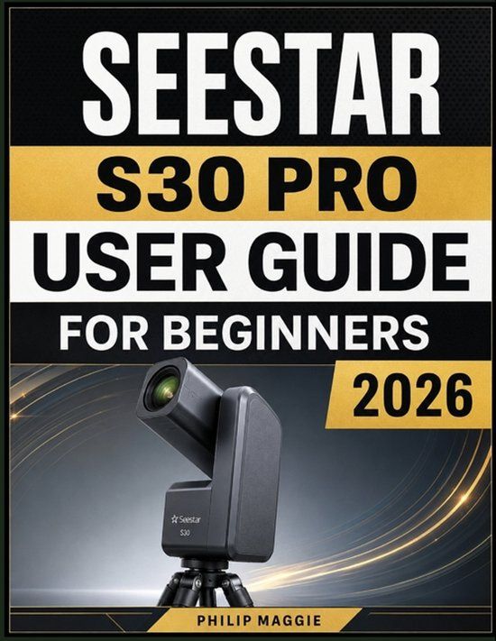 Seestar S30 pro user guide for beginners 2026
