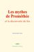 Les Prométhée Les mythes de Prométhée: et la découverte du feu