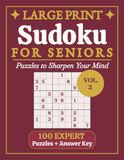 Large Print Sudoku for Seniors Expert: Vol. 2 | Advanced Brain Challenges for the Seasoned Puzzle Lover| Extra Large Print, 8.5 x 11 in | 100 Puzzles ... Low Vision, Relaxation, and Gifts for Seniors