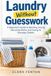 Laundry Without Guesswork: A Beginner’s Guide to Washing, Drying, Removing Stains, and Caring for Everyday Clothes