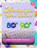 Large-Print Nostalgic Word Search for Adults & Seniors: Volume 2: The Modern Era - 400 Themed Puzzles from the 1980s & 1990s