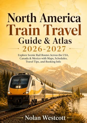 North America Train Travel Guide & Atlas 2026-2027