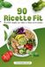 90 Fit Kitchen Italia 90 Ricette Fit