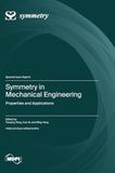 Symmetry in Mechanical Engineering: Properties and Applications