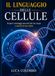 IL LINGUAGGIO DELLE CELLULE: Come le cellule comunicano, si adattano e guidano la nostra salute.