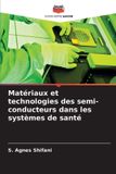 Matériaux Editions Notre Savoir Matériaux et technologies des semi-conducteurs dans les systèmes de santé