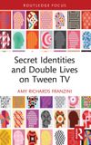 Secret Routledge Focus on Television Studies / Secret Identities and Double Lives on Tween TV / Paperback / 2026
