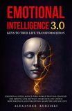 Emotional Intelligence 3.0: Keys to True Life Transformation