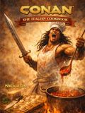 Cooking with Conan The Italian Cookbook
