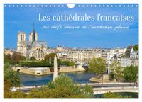 Les CALVENDO Les cathédrales françaises - Des chefs-d'oeuvre de l'architecture gothique (Calendrier mural 2027 DIN A4 vertical)