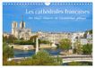 Les CALVENDO Les cathédrales françaises - Des chefs-d'oeuvre de l'architecture gothique (Calendrier mural 2027 DIN A4 vertical)