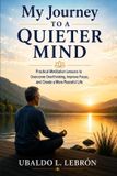 My Libri GmbH My Journey to a Quieter Mind: Practical Meditation Lessons to Overcome Overthinking, Improve Focus, and Create a More Peaceful Life