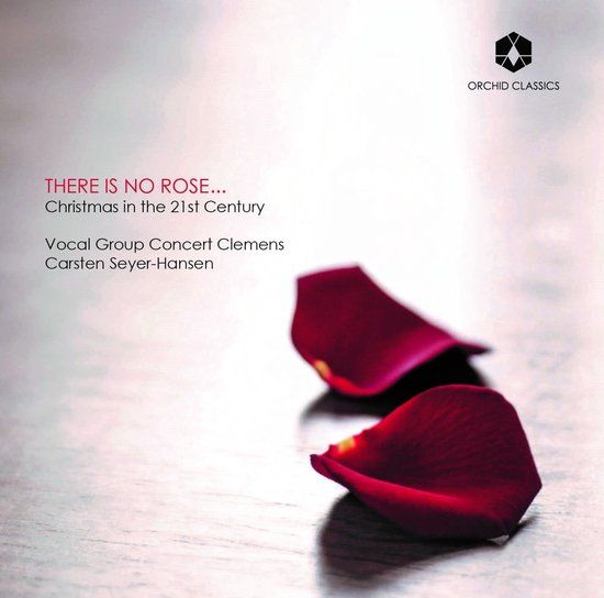 PIAS Nederland Orchid Classics Vocal Group Concert Clemens, Carsten Seyer-Hansen - There Is No Rose... (Christmas In The 21st Century) (CD)