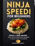 Ninja Speedi Cookbook for Beginners: Steam & Crisp Recipes for Everyday Meals