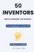 50 Inventors Who Changed the World for Kids: A Fun and Inspiring Journey for Young Minds