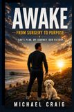 AWAKE: Surviving Epilepsy, Awake Brain Surgery, Journey to Hope and Recovery