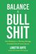 Balance is Bullshit: Your Roadmap to a Thriving Marriage, Grounded Kids & Career Success