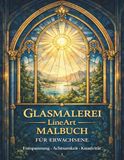 Glasmalerei LineArt Malbuch: Malbuch für Erwachsene zur Entspannung, Achtsamkeit und Kreativität