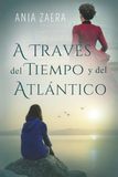 A través del tiempo y del Atlántico: Romance histórico y contemporáneo con misterio y secretos familiares. Dos amores marcados por una verdad que puede cambiarlo todo.