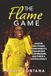 The Flame Game: Master High-Stakes Environments, Transform Your Pressure, and Forge A Lasting Legacy