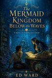 The Mermaid Kingdom Below the Waves: A Novel Of The Pelagic Court