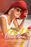 Grandma, Libri GmbH Grandma, Go Wash Your Hair