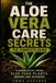 ALOE Independently Published Aloe Vera Care Secrets: The Complete Guide to Growing Healthy, Thriving Aloe Vera Plants Indoors and Outdoors