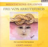 Meditationserlebnis Gerti Haug - Frei Von Arbeitsstress (CD)