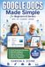 Google Docs Made Simple for Beginners and Seniors: Learn to Create, Edit, Format, Share, and Collaborate on Documents with Easy Step-by-Step Lessons
