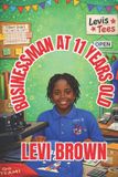 Business Levi Brown's Growing Through the Grades- Business Man at 11 Years Old