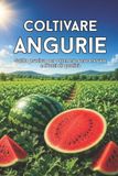 Coltivare Independently Published Coltivare angurie: Guida pratica per ottenere rese elevate e frutti di qualità