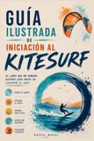 GUÍA ILUSTRADA DE INICIACIÓN AL KITESURF