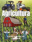 Agricultura: Factos e Livro de Colorir: Livro de Atividades para Crianças dos 2 aos 12 anos