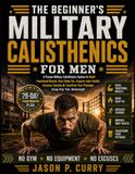 The Beginner's Military Calisthenics for Men