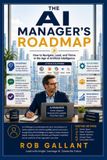 The Libri GmbH The AI Manager's Roadmap: How to Navigate, Lead, and Thrive in the Age of Artificial Intelligence Paperback