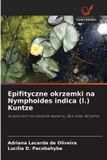 Epifityczne Wydawnictwo Nasza Wiedza Epifityczne okrzemki na Nymphoides indica (l.) Kuntze: W jeziorach na obszarze sawanny, Boa Vista, Roraima