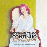 Corpi Rita Giliberto Corpi nel tempo continuo — Catalogo della mostra personale di Rita Giliberto: Pittura a olio su tela tra memoria, identità e corpo femminile: un diario visivo che attraversa il tempo